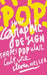 Pop: How Graphic Design Shapes Popular Culture by Steven Heller