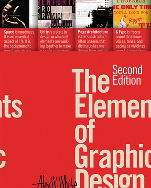 Elements Of Graphic Design: Space, Unity, Page Architecture, and Type by Alex W. White