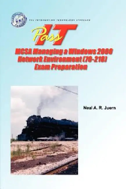 PASS-IT MCSA Managing a Windows 2000 Network Environment (70-218) Exam Preparation by Neal A. Juern