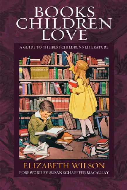 Books Children Love: A Guide to the Best Children's Literature by Elizabeth Laraway Wilson