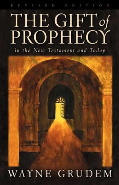 The Gift of Prophecy: In the New Testament and Today by Wayne Grudem
