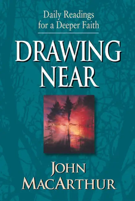 Drawing Near: Daily Readings for a Deeper Faith by John MacArthur