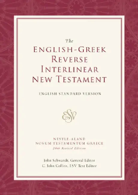 English-Greek Reverse Interlinear New Testament-ESV by John Schwandt