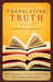 Translating Truth: The Case for Essentially Literal Bible Translation by C. John Collins, Wayne Grudem, Vern S. Poythress