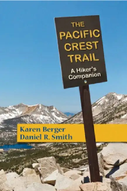 The Pacific Crest Trail: A Hiker's Companion by Karen Berger