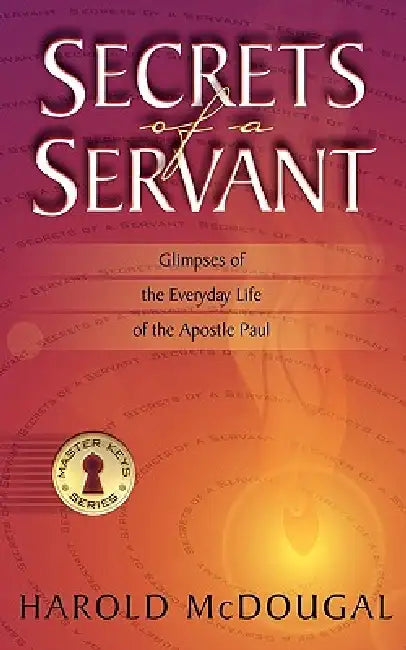 Secrets of a Servant by Harold B. McDougal