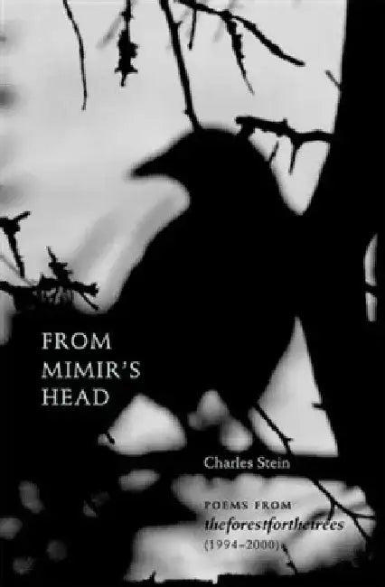 From Mimir's Head: Poems from Theforestforthetrees (1994-2000) by Charles Stein