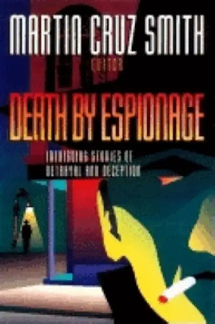 Death by Espionage: Intriguing Stories of Betrayal and Deception by Martin Cruz Smith