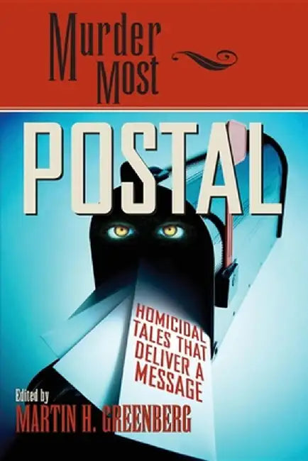 Murder Most Postal: Homicidal Tales That Deliver a Message by Martin Harry Greenberg