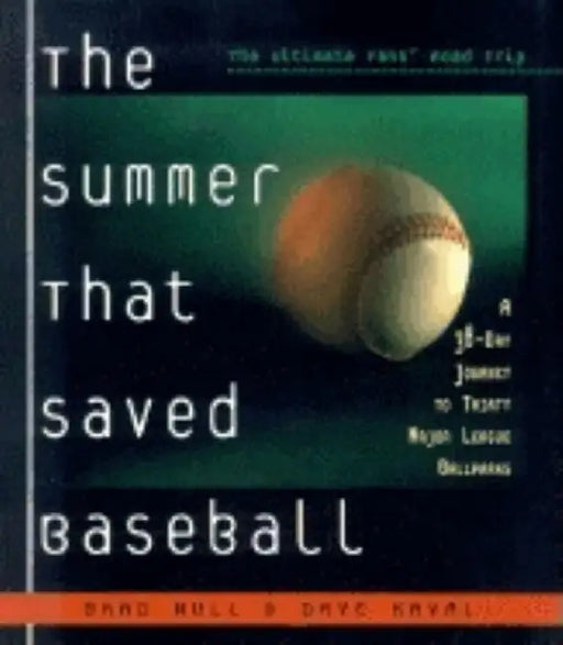 The Summer That Saved Baseball: A 38-Day Journey to Thirty Major League Ballparks by Brad Null