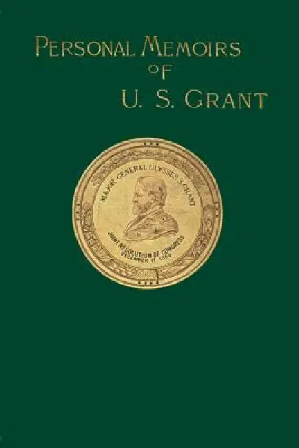 Personal Memoirs of U. S. Grant by Ulysses S. Grant