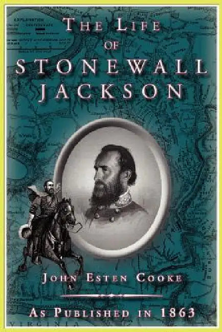 The Life of Stonewall Jackson by John Esten Cooke