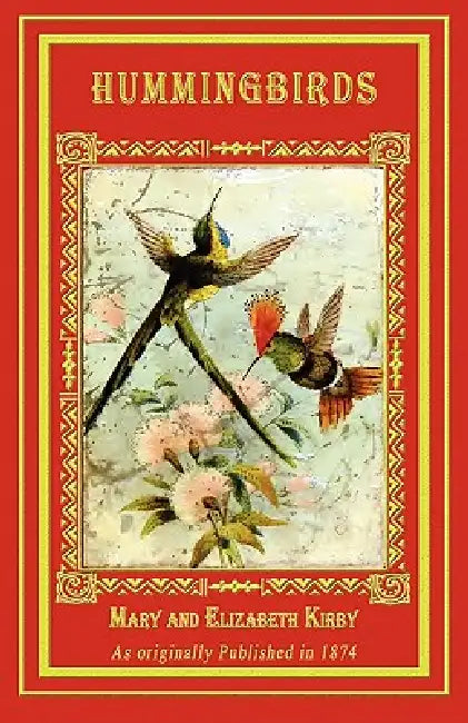 Hummingbirds by Mary Kirby, Elizabeth Kirby