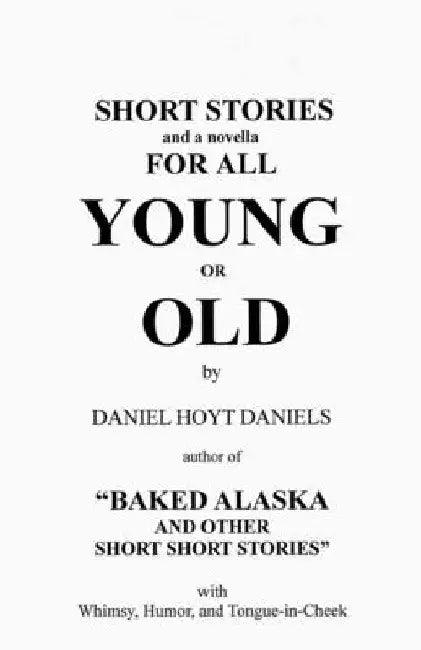 Short Stories For All Young or Old by Daniel Daniels