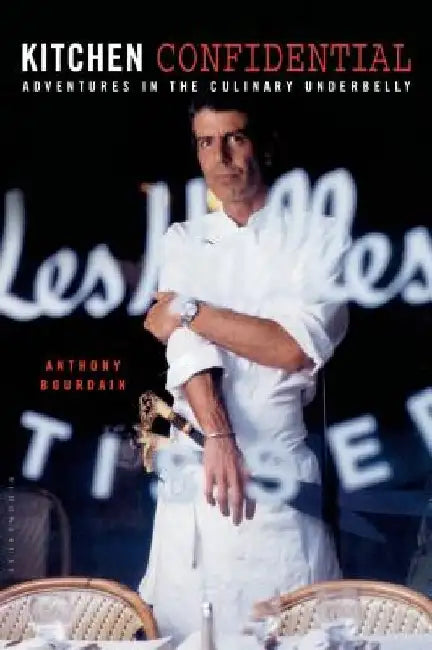 Kitchen Confidential: Adventures in the Culinary Underbelly by Anthony Bourdain