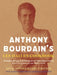 Anthony Bourdain's Les Halles Cookbook: Strategies, Recipes, and Techniques of Classic Bistro Cooking by Anthony Bourdain