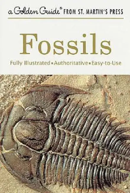 Fossils: A Fully Illustrated, Authoritative and Easy-To-Use Guide by Frank H. T. Rhodes