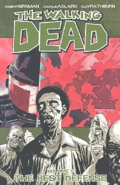 The Walking Dead Volume 5: The Best Defense by Robert Kirkman