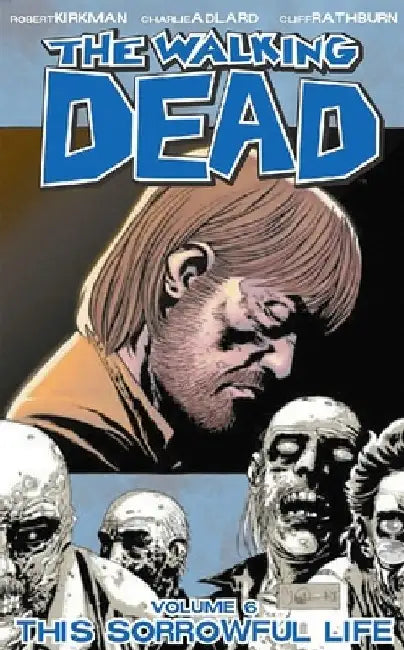 Walking Dead Volume 6: This Sorrowful Life by Robert Kirkman