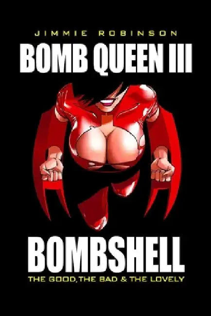 Bomb Queen Volume 3: The Good the Bad and the Lovely by Jimmie Robinson