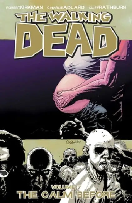 Walking Dead Volume 7: The Calm Before by Robert Kirkman