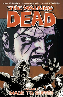 The Walking Dead Volume 8: Made to Suffer by Robert Kirkman