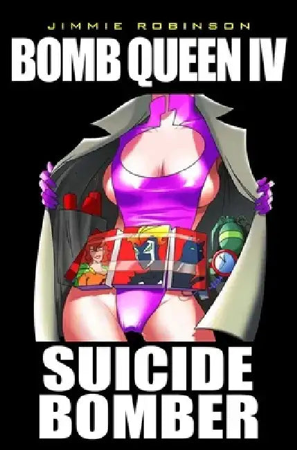 Bomb Queen Volume 4: Suicide Bomber by Jimmie Robinson