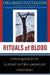 Rituals of Blood: The Consequences of Slavery in Two American Centuries by Orlando Patterson