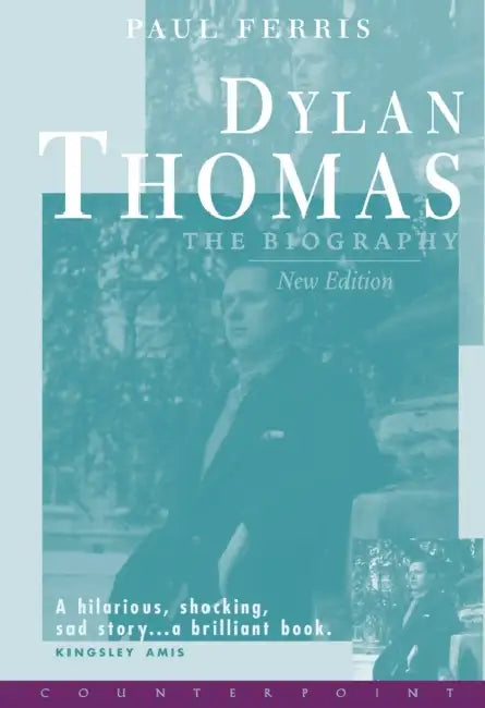 Dylan Thomas the Biography by Paul Ferris