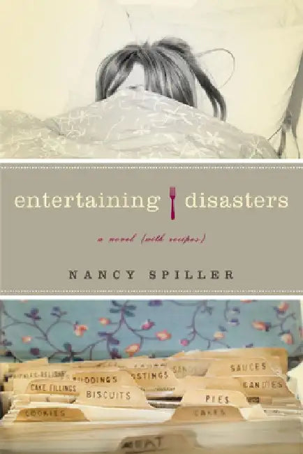 Entertaining Disasters: A Novel (With Recipes) by Nancy Spiller