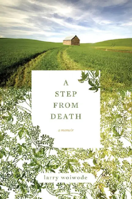 A Step from Death: A Memoir by Larry Woiwode
