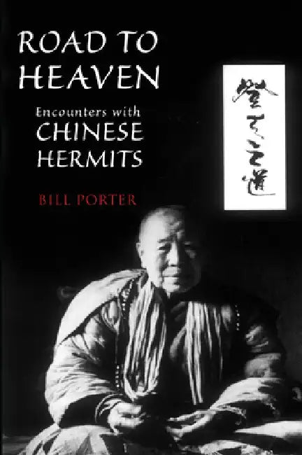 Road to Heaven: Encounters with Chinese Hermits by Red Pine