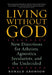 Living Without God: New Directions for Atheists, Agnostics, Secularists, and the Undecided by Ronald Aronson