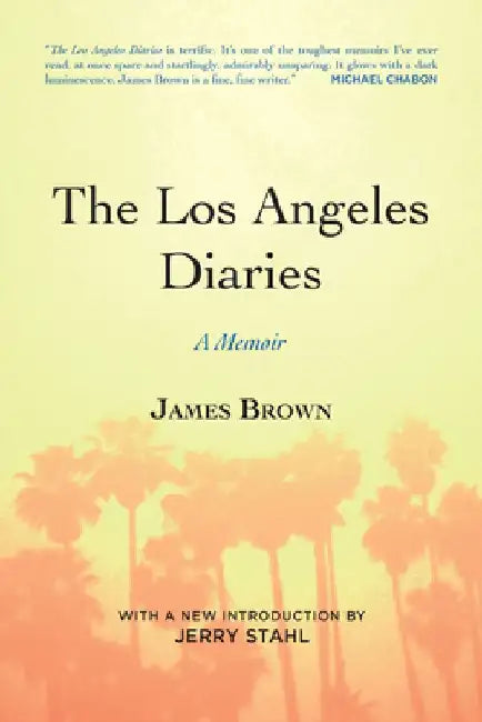 The Los Angeles Diaries: A Memoir by James Brown