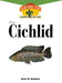 The Cichlids: An Owner's Guide to a Happy Healthy Fish by Mary E. Sweeney