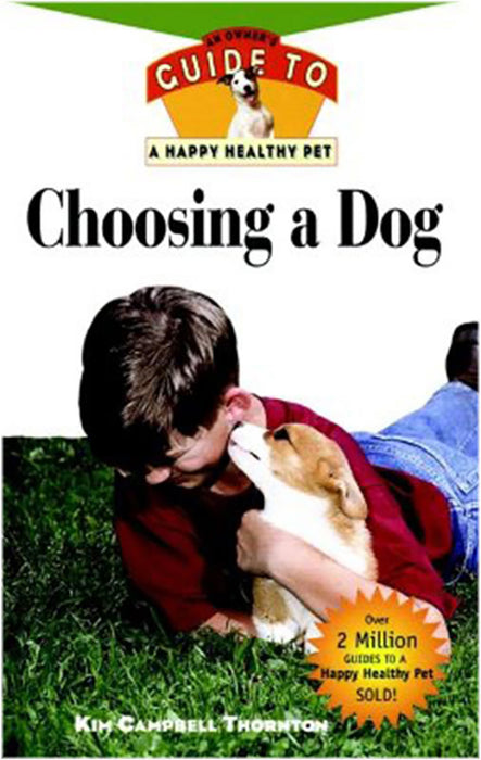 Choosing A Dog: An Owner's Guide to a Happy Healthy Pet