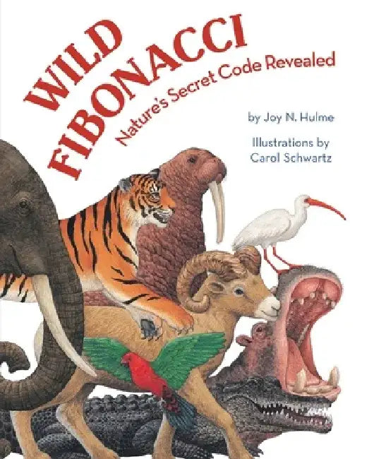 Wild Fibonacci: Nature's Secret Code Revealed by Joy N. Hulme