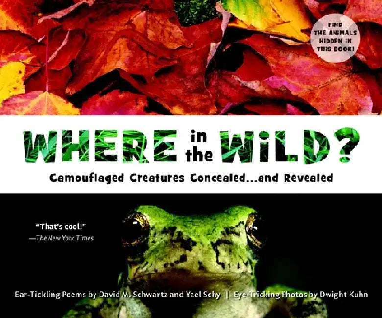 Where in the Wild?: Camouflaged Creatures Concealed... and Revealed by David M. Schwartz