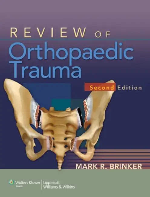 Review of Orthopaedic Trauma by Mark R. Brinker