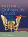 Review of Orthopaedic Trauma by Mark R. Brinker