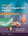 Pediatric Hand and Upper Limb Surgery: A Practical Guide by Peter M. Waters
