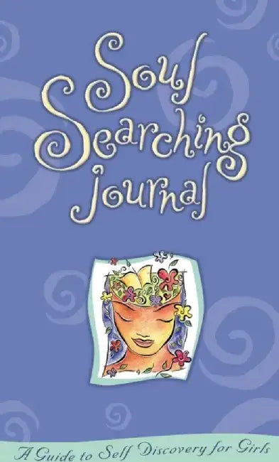 Soul Searching Journal: A Guide to Self-Discovery for Girls by Sarah Stillman