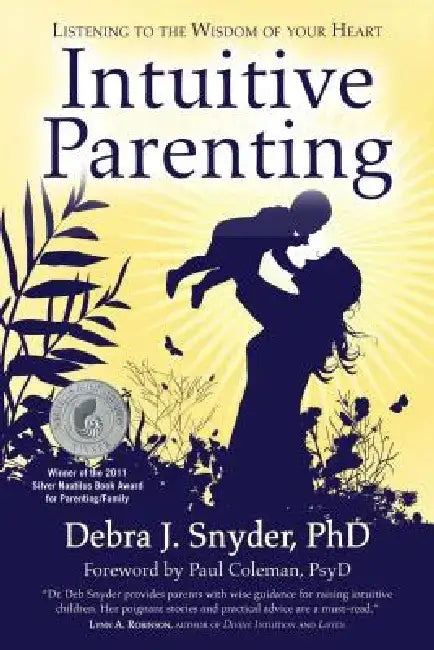 Intuitive Parenting: Listening to the Wisdom of Your Heart by Debra Snyder