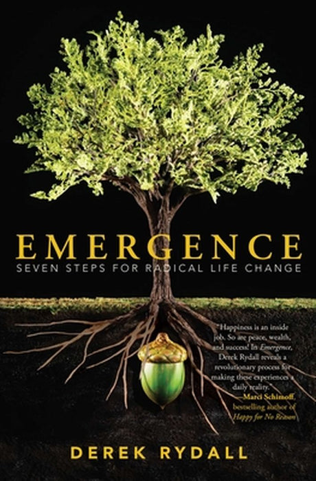 Emergence: Seven Steps for Radical Life Change by Derek Rydall