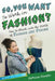 So, You Want to Work in Fashion?: How to Break Into the World of Fashion and Design by Patricia Wooster