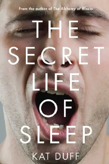 Secret Life of Sleep by Kat Duff