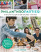 Philanthroparties!: A Party-Planning Guide for Kids Who Want to Give Back by Lulu Cerone