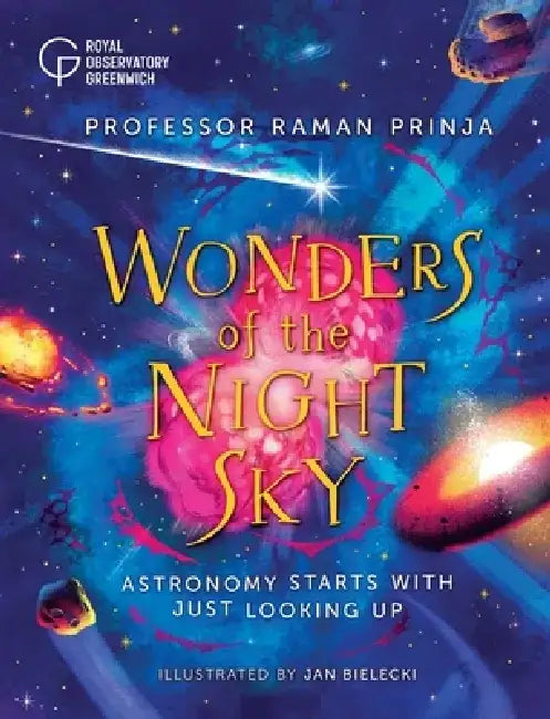 Wonders of the Night Sky: Astronomy Starts with Just Looking Up by Raman Prinja