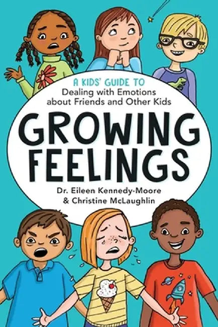 Growing Feelings: A Kids' Guide to Dealing with Emotions about Friends and Other Kids by Eileen Kennedy-Moore