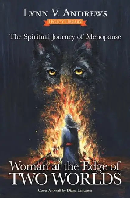 Woman at the Edge of Two Worlds: The Spiritual Journey of Menopause by Lynn V. Andrews, Ginny Joyner